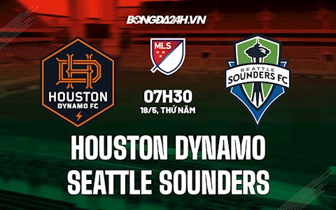 Nhận định Houston Dynamo vs Seattle Sounders 7h30 ngày 19/5 (Nhà Nghề Mỹ 2022)