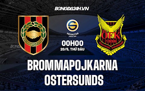 Nhận định Brommapojkarna vs Ostersunds 0h00 ngày 20/5 (Hạng 2 Thụy Điển 2022)