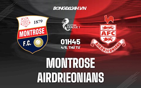 Nhận định,  Montrose vs Airdrieonians 1h45 ngày 4/5 (Hạng 2 Scotland 2021/22)