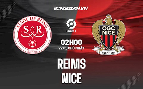 Nhận định,  Reims vs Nice 2h00 ngày 22/5 (VĐQG Pháp 2021/22)