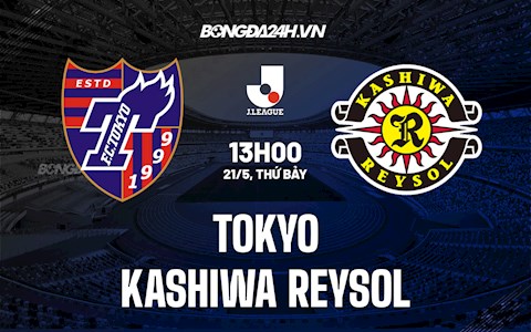 Nhận định,  Tokyo vs Kashiwa Reysol 13h00 ngày 21/5 (VĐQG Nhật Bản 2022)