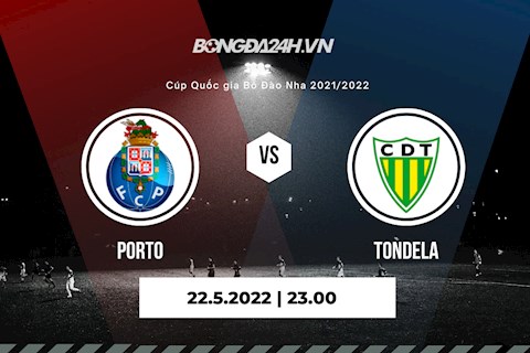Nhận định Porto vs Tondela 23h00 ngày 22/5 (Cúp quốc gia Bồ Đào Nha 2021/22)