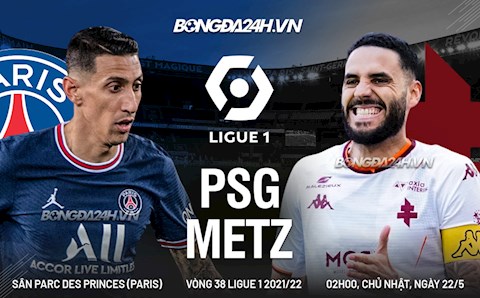 Nhận định PSG vs Metz (02h00 ngày 22/5): Giành giật sự sống tại Paris