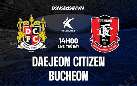 Nhận định Daejeon Citizen vs Bucheon 14h00 ngày 21/5 (Hạng 2 Hàn Quốc 2022)