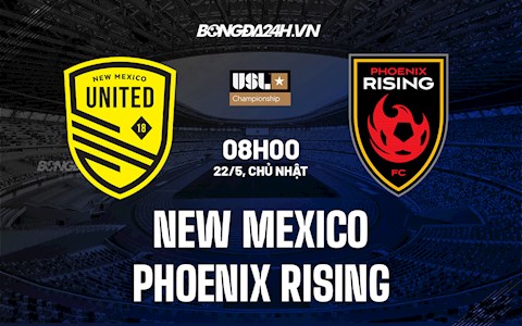 Nhận định New Mexico vs Phoenix Rising 8h00 ngày 22/5 (Hạng Nhất Mỹ 2022)