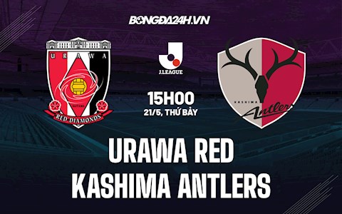 Nhận định Urawa Red vs Kashima Antlers 15h00 ngày 21/5 (VĐQG Nhật 2022)