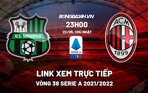 Link xem trực tiếp bóng đá Sassuolo vs AC Milan 23h00 ngày 22/5/2022