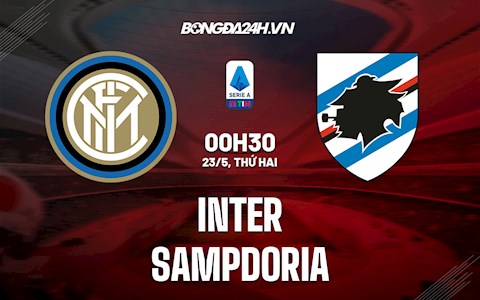 Nhận định bóng đá Inter Milan vs Sampdoria 23h00 ngày 22/5 (Serie A 2021/22)