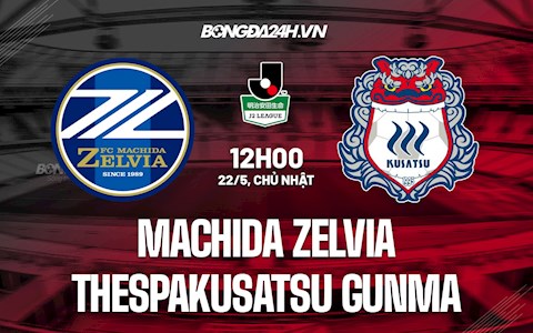 Nhận định Machida Zelvia vs Thespakusatsu Gunma 12h00 ngày 22/5 (Hạng 2 Nhật 2022)