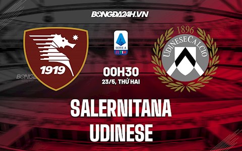 Nhận định, soi kèo Salernitana vs Udinese 2h00 ngày 23/5 (VĐQG Italia 2021/22)