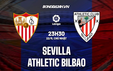 Nhận định, soi kèo Sevilla vs Bilbao 3h00 ngày 23/5 (La Liga 2021/22)