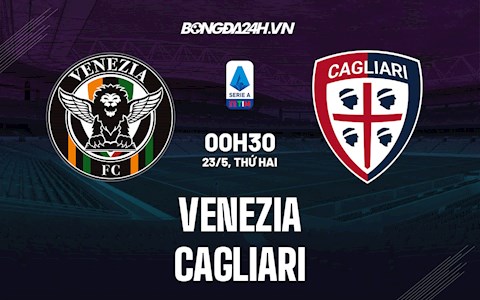 Nhận định bóng đá Venezia vs Cagliari 2h00 ngày 23/5 (VĐQG Italia 2021/22)