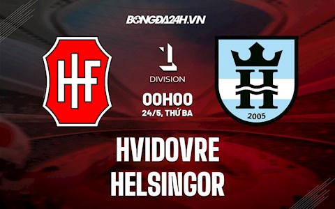 Nhận định,  Hvidovre vs Helsingor 0h00 ngày 24/5 (Hạng 2 Đan Mạch 2021/22)