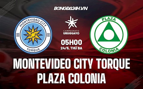 Nhận định Montevideo City Torque vs Plaza Colonia 5h00 ngày 24/5 (VĐQG Uruguay 2022)