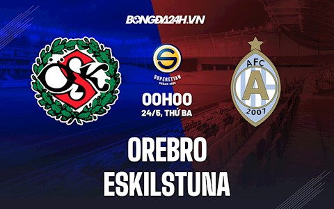 Nhận định,  Orebro vs Eskilstuna 0h00 ngày 24/5 (Hạng 2 Thụy Điển 2022)