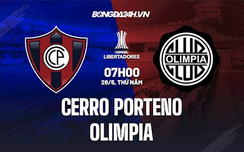 Nhận định Cerro Porteno vs Olimpia 7h00 ngày 26/5 (Copa Libertadores 2022)