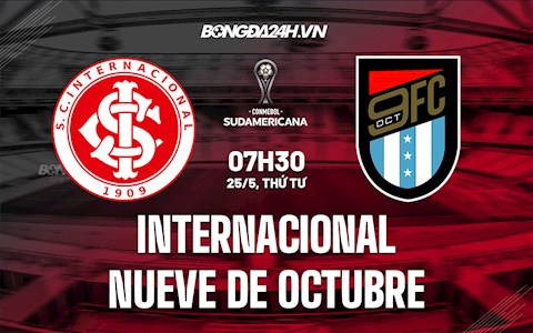 Nhận định Internacional vs Nueve de Octubre 7h30 ngày 25/5 (Copa Sudamericana 2022)