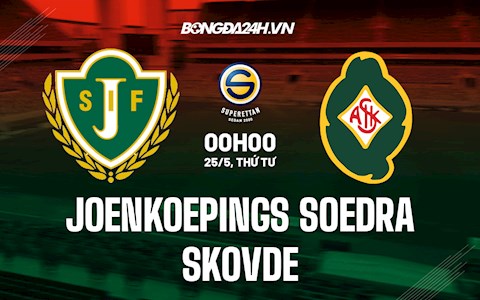 Nhận định Jonkopings Soedra vs Skovde 0h00 ngày 25/5 (Hạng 2 Thụy Điển 2022)