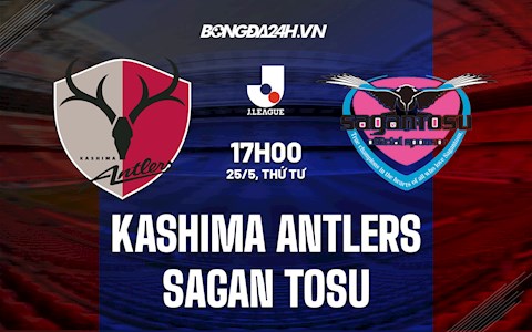 Nhận định Kashima Antlers vs Sagan Tosu 17h00 ngày 25/5 (VĐQG Nhật Bản 2022)