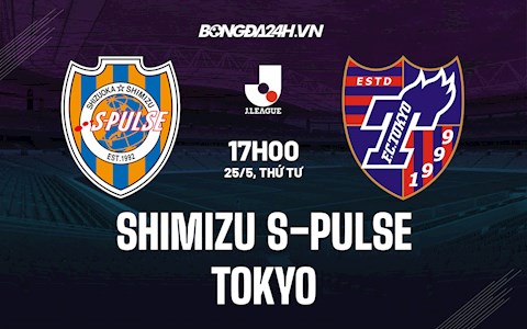 Nhận định Shimizu S-Pulse vs Tokyo 17h00 ngày 25/5 (VĐQG Nhật 2022)