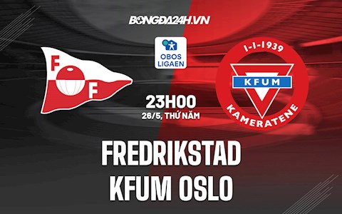 Nhận định Fredrikstad vs KFUM Oslo  23h00 ngày 26/5 (Hạng 2 Na Uy 2022)