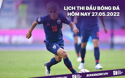 Lịch thi đấu bóng đá hôm nay 27/5/2022: Thái Lan vs Turkmenistan