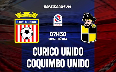 Nhận định Curico Unido vs Coquimbo Unido 7h30 ngày 28/5 (VĐQG Chile 2022)