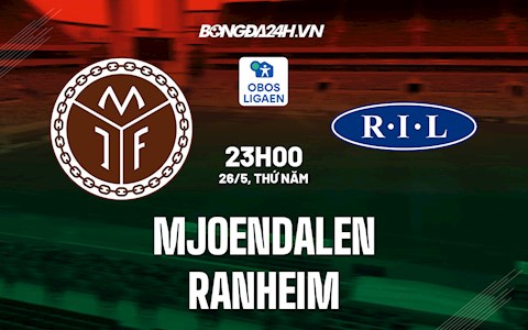 Nhận định Mjoendalen vs Ranheim 23h00 ngày 26/5 (Hạng 2 Na Uy 2022)