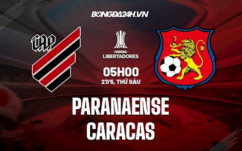Nhận định,  Paranaense vs Caracas 5h00 ngày 27/5 (Copa Libertadores 2022)