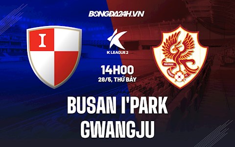 Nhận định Busan IPark vs Gwangju 14h00 ngày 28/5 (Hạng 2 Hàn Quốc 2022)