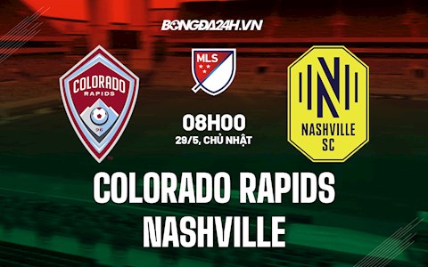 Nhận định,  Colorado Rapids vs Nashville 8h00 ngày 29/5 (Nhà Nghề Mỹ 2022)