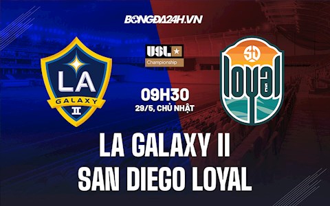 Nhận định LA Galaxy II vs San Diego Loyal 9h30 ngày 29/5 (Hạng Nhất Mỹ 2022)