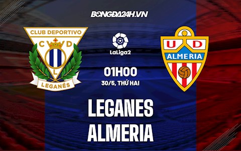 Nhận định,  Leganes vs Almeria 1h00 ngày 30/5 (Hạng 2 Tây Ban Nha 2021/22)