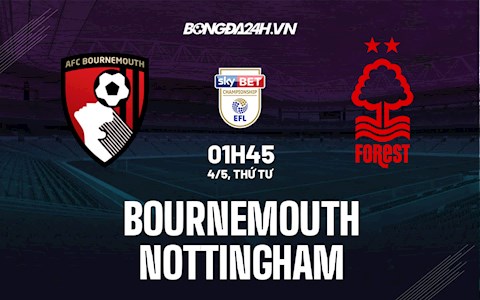 Nhận định bóng đá Bournemouth vs Nottingham 1h00 ngày 4/5 (Hạng Nhất Anh 2021/22)