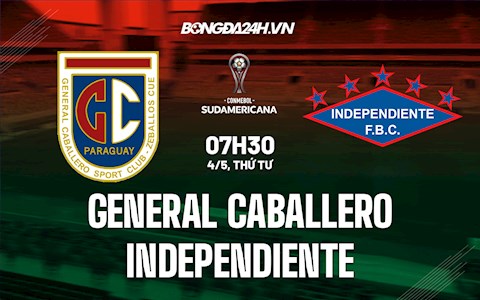 Nhận định General Caballero vs Independiente 7h30 ngày 4/5 (Copa Sudamericana 2022)