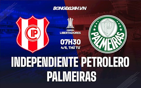 Nhận định Independiente Petrolero vs Palmeiras 7h30 ngày 4/5 (Copa Libertadores 2022)