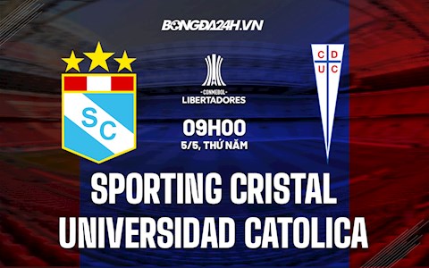 Nhận định Sporting Cristal vs Universidad Catolica 9h00 ngày 5/5 (Copa Libertadores 2022)