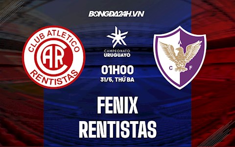 Nhận định,  Fenix vs Rentistas 1h00 ngày 31/5 (VĐQG Uruguay 2022)
