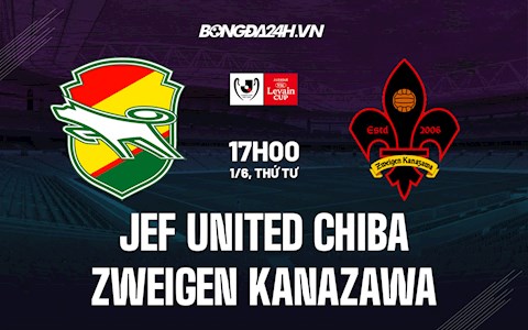 Nhận định JEF United Chiba vs Zweigen Kanazawa 17h00 ngày 1/6 (Cúp Nhật Hoàng 2022)