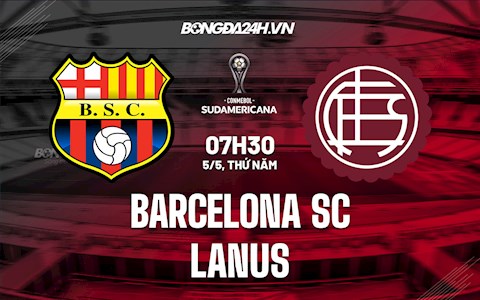 Nhận định Barcelona SC vs Lanus 7h30 ngày 5/5 (Copa Sudamericana 2022)