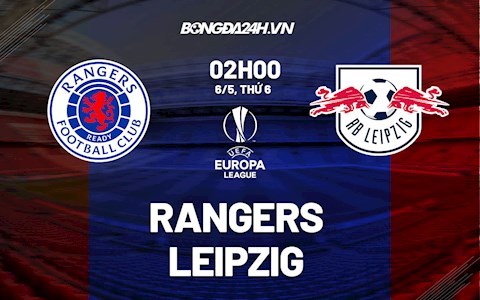 Nhận định bóng đá Rangers vs Leipzig 2h00 ngày 6/5 (Europa League 2021/22)