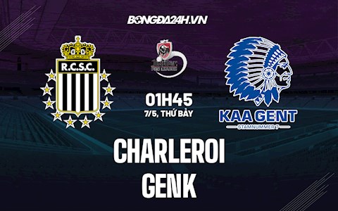 Nhận định bóng đá Charleroi vs Genk 1h45 ngày 7/5 (VĐQG Bỉ 2021/22)