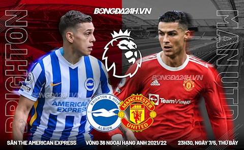 Nhận định Brighton vs MU (23h30 ngày 7/5): Nỗ lực muộn màng