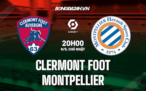 Nhận định,  Clermont vs Montpellier 20h00 ngày 8/5 (VĐQG Pháp 2021/22)