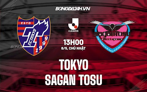 Nhận định,  Tokyo vs Sagan Tosu 13h00 ngày 8/5 (VĐQG Nhật Bản 2022)