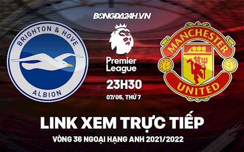 Trực tiếp Brighton vs MU Link xem Ngoại Hạng Anh 2022 ở đâu ?