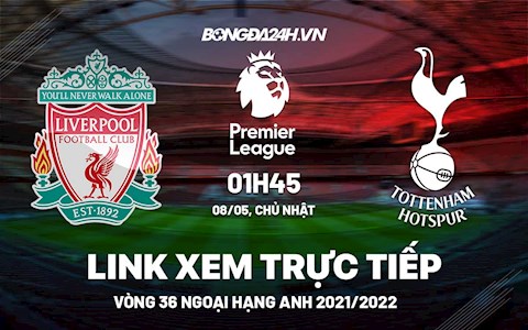 Trực tiếp Liverpool vs Tottenham link xem Ngoại Hạng Anh 2022 ở đâu ?