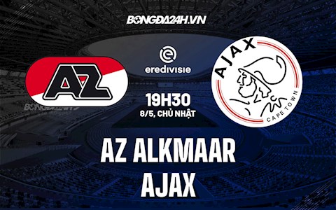 Nhận định,  AZ Alkmaar vs Ajax 19h30 ngày 8/5 (VĐQG Hà Lan 2021/22)