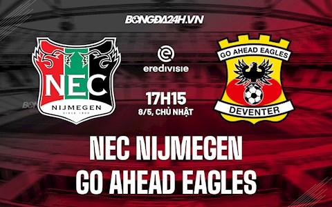 Nhận định NEC Nijmegen vs Go Ahead Eagle 17h15 ngày 8/5 (VĐQG Hà Lan 2021/22)
