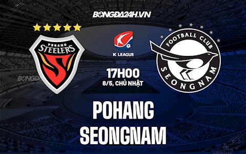 Nhận định,  Pohang vs Seongnam 17h00 ngày 8/5 (VĐQG Hàn Quốc 2022)